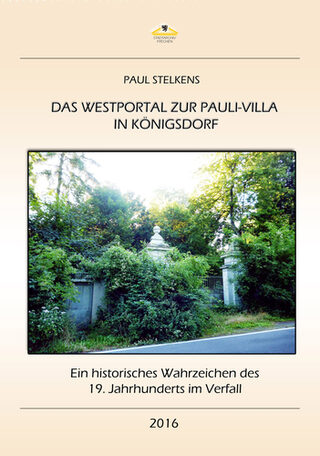 Titelbild "Das Westportal zur Pauli-Villa in Königsdorf"