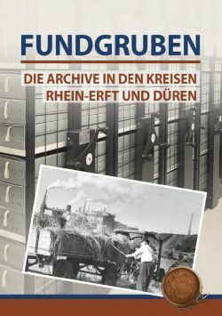 Titelbild Fundgruben - Die Archive in den Kreisen Rhein-Erft und Düren